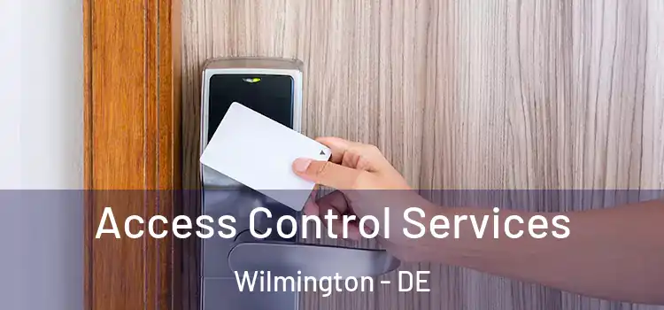 Access Control Services Wilmington - DE