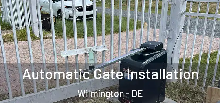  Automatic Gate Installation Wilmington - DE