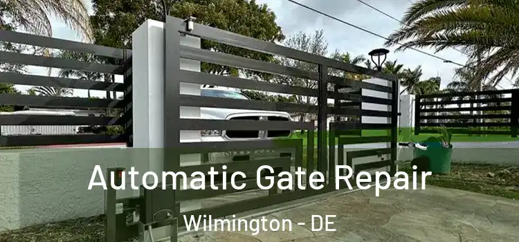 Automatic Gate Repair Wilmington - DE
