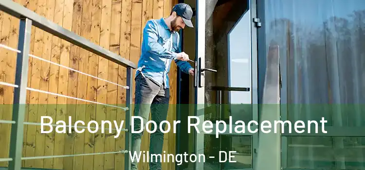  Balcony Door Replacement Wilmington - DE