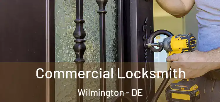 Commercial Locksmith Wilmington - DE