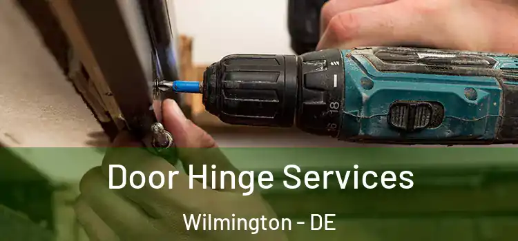 Door Hinge Services Wilmington - DE