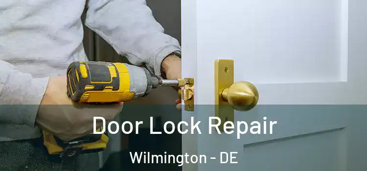  Door Lock Repair Wilmington - DE