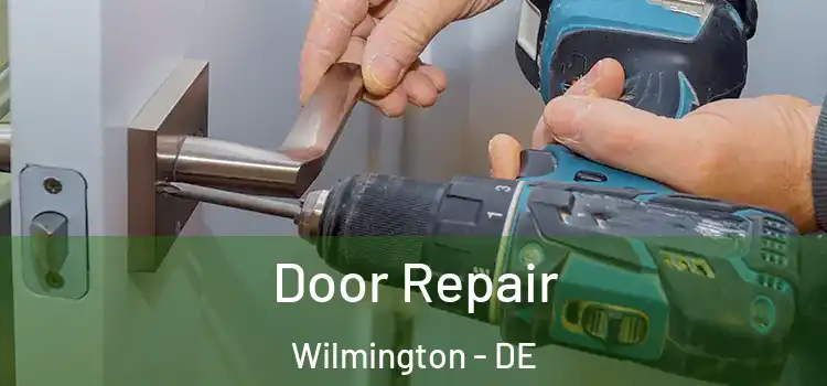  Door Repair Wilmington - DE