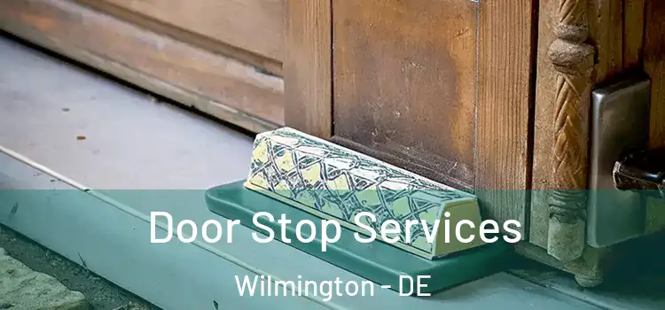  Door Stop Services Wilmington - DE
