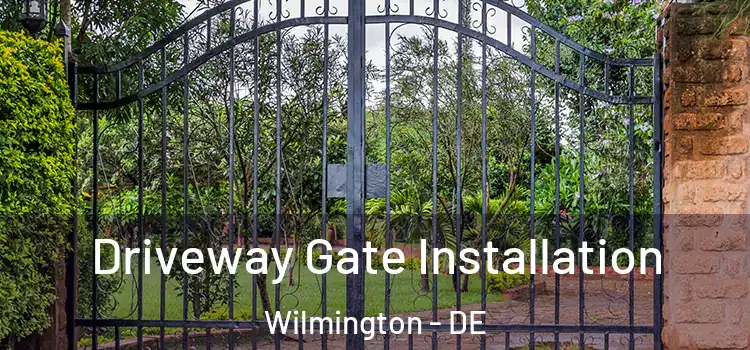  Driveway Gate Installation Wilmington - DE