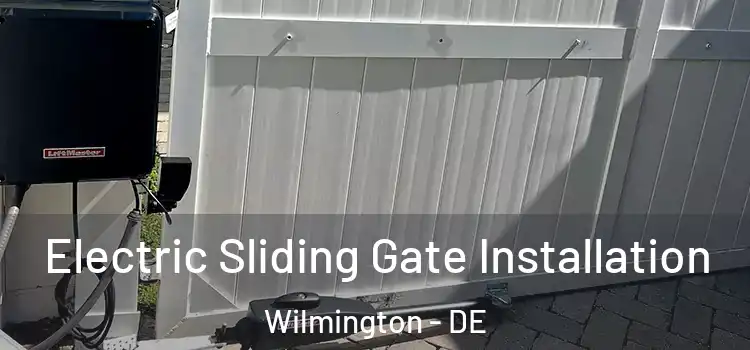 Electric Sliding Gate Installation Wilmington - DE