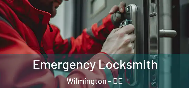 Emergency Locksmith Wilmington - DE