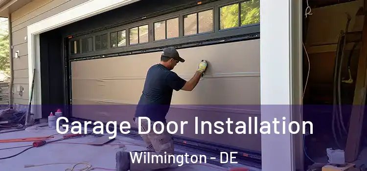  Garage Door Installation Wilmington - DE