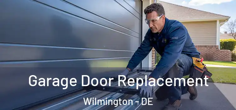 Garage Door Replacement Wilmington - DE