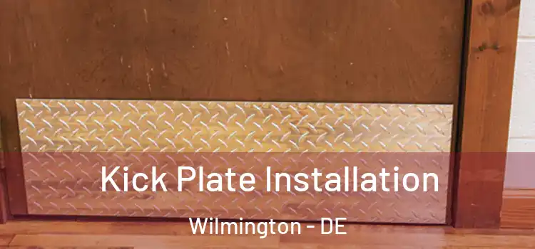  Kick Plate Installation Wilmington - DE