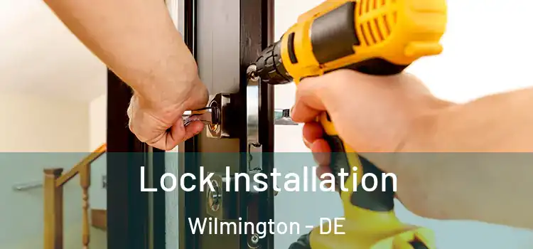 Lock Installation Wilmington - DE