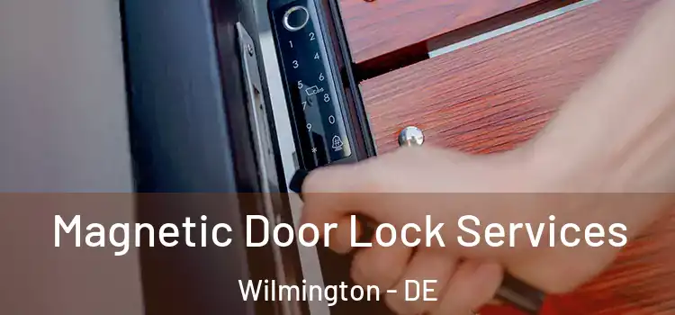  Magnetic Door Lock Services Wilmington - DE
