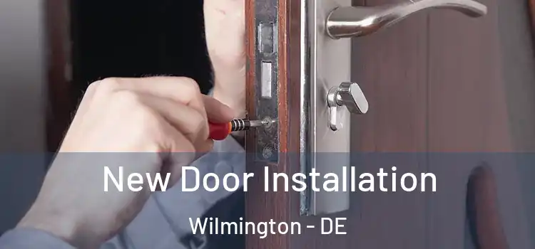  New Door Installation Wilmington - DE