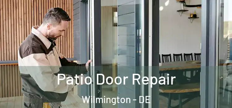  Patio Door Repair Wilmington - DE