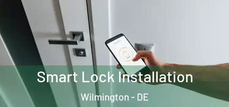 Smart Lock Installation Wilmington - DE