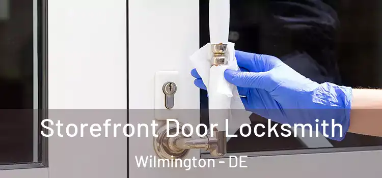  Storefront Door Locksmith Wilmington - DE